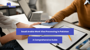Saudi Arabia Work Visa Processing in Pakistan